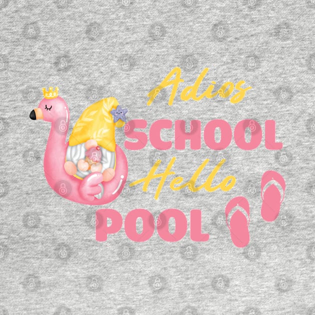 Adios School Hello Pool Funny Student or Teacher - Teacher Student Summer Sayings Flamingo - Summer Student Funny Teacher by WassilArt